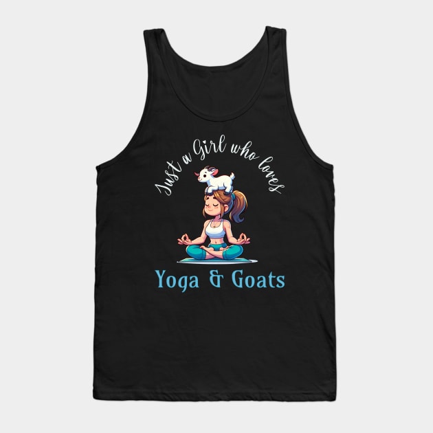 Just a girl who loves Yoga and Goats Tank Top by Mind Your Tee
